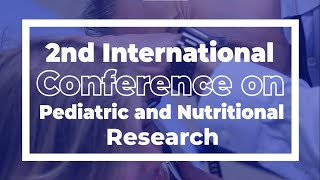 2nd International Conference on Pediatric and Nutritional Research [upl. by Aihpledalihp]