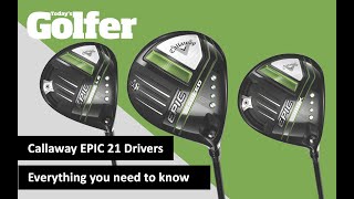 Callaway Epic 21 Drivers  Everything you need to know [upl. by Hodgson]