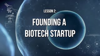 Building Biotech Businesses  Lesson 2 Founding a Biotech Startup [upl. by Foley639]