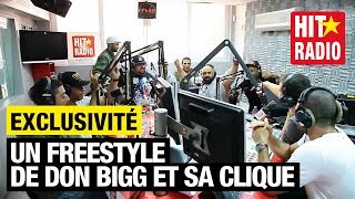 EXCLU SUR HIT RADIO UN FREESTYLE DE DON BIGG ET SA CLIQUE [upl. by Nirre708]