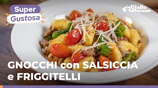 GNOCCHI CON FRIGGITELLI e SALSICCIA – RICETTA FACILE E SFIZIOSA 🤤🤤 [upl. by Caassi]