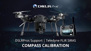 DSLRPros Support  Teledyne FLIR SIRAS  Compass Calibration [upl. by Namia]