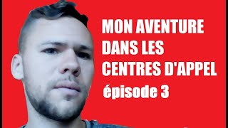 Mon aventure dans les centres dappel épisode 3 [upl. by Marsha486]