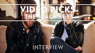 The Black Keys  Video Picks Interview [upl. by Scholem411]