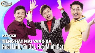 Hài Kịch quotTiếng Hát Mãi Vang Xaquot  Hoài Linh Chí Tài Hứa Minh Đạt [upl. by Adnaluoy]