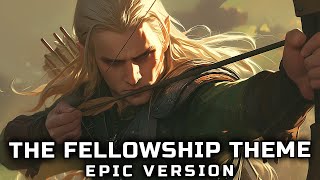 Lord Of The Rings THE FELLOWSHIP THEME EPIC VERSION [upl. by Beryl570]