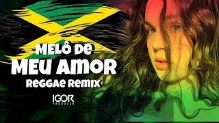 MELÔ DE MEU AMOR Reggae Remix 2024 igorproducer [upl. by Aksoyn]