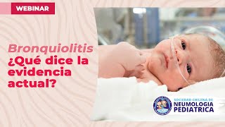 WEBINAR quotBRONQUIOLITIS ¿QUÉ DICE LA EVIDENCIA ACTUALquot [upl. by Analah]