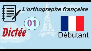 L’orthographe française  Dictée Débutant 01 [upl. by Edmunda]