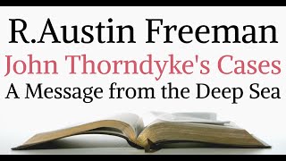 RAustin Freeman  John Thorndykes Cases  A Message from the Deep Sea  Audiobook [upl. by Plank]