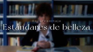 Los estándares de belleza  Docureportaje [upl. by Screens968]