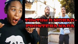 TiiwTiiw ft MORAD  FRONTERA NADA  Reaction [upl. by Cedell]