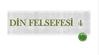 DİN FELSEFESİ 4 [upl. by Esiuqram]