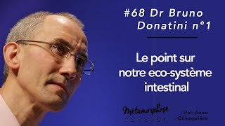 68 Bruno Donatini n°1  Le point sur notre écosystème intestinal [upl. by Phene]