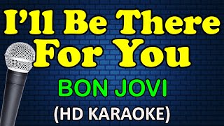 ILL BE THERE FOR YOU  Bon Jovi HD Karaoke [upl. by Niwred]