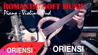 O R I E N S I ✪ Mysterious Desire حوار العود و الكمان و البيانو  Romantic music  Oud Piano Violin [upl. by Htebaile]