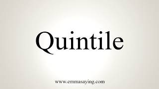 How To Pronounce Quintile [upl. by Dulci347]