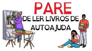 PARE de ler quotLIVROS DE AUTOAJUDAquot  SejaUmaPessoaMelhor [upl. by Lekzehcey]