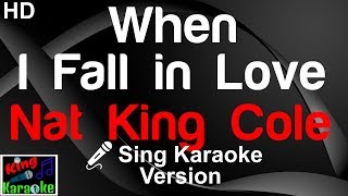 🎤 Nat King Cole  When I Fall in Love Karaoke Version [upl. by Norab615]