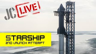 JC LIVE Show  Starship 2nd Test Launch Attempt [upl. by Edrea]