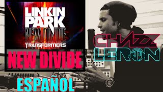 New Divide  Chazz Leron ESPAÑOL Linkin Park [upl. by Ennylyak]