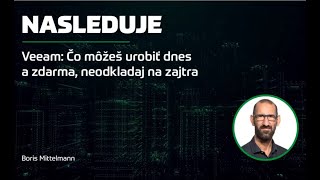 Veeam Čo môžeš urobiť dnes a zdarma neodkladaj na zajtra [upl. by Treborsemaj]