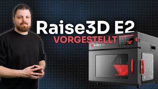 Der Raise3D E2  IDEX Drucker Vorstellung [upl. by Bore127]