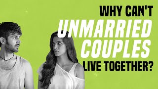 Why Cant Unmarried Couples Live Together [upl. by Joli]