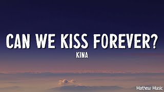 Kina  Can We Kiss Forever Lyrics ft Adriana Proenza [upl. by Marsiella]