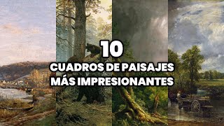 Los 10 Cuadros de Paisajes más Impresionantes del Arte  Los Paisajes en el Arte [upl. by Deyes]