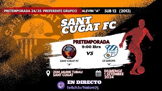 Partit Sencer Sant Cugat FC vs CE Europa Pretemporada Alevi Preferent 1 Set 2024 [upl. by Serafina]