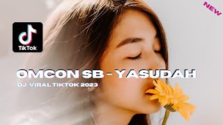 OMCON SB  YASUDAH REMIX VIRAL TIKTOK 2023 [upl. by Bette-Ann]