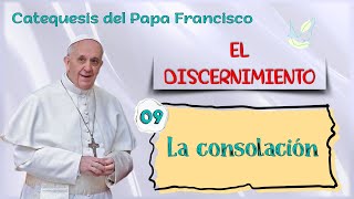 Catequesis sobre el discernimiento 09 La consolación [upl. by Dymoke462]