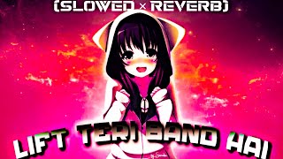 Lift Teri Band Hai Slowed × Reverb  Lift Teri Band Hai Song  Varun Jacqueline  Slowed × Reverb [upl. by Trant602]