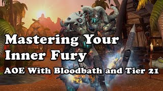 Mastering Your Inner Fury AOE With Bloodbath and Tier 21 [upl. by Sewole]