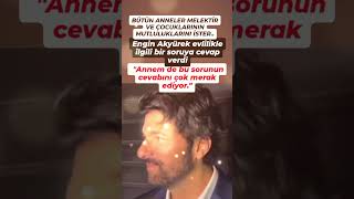 ENGİN AKYÜREK EVLİLİKLE İLGİLİ ANNEM DE BU SORUNUN CEVABINI ÇOK MERAK EDİYORBÜTÜN ANNELER MELEKTİR [upl. by Lipscomb]