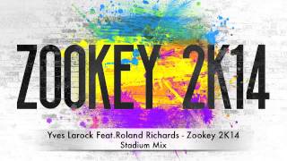 Yves Larock FeatRoland Richards  Zookey 2K14 Stadium Mix [upl. by Osmo9]