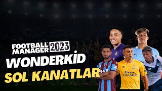 FM 2023 Wonderkid Sol Kanatlar Genç Yetenek Sol Kanatlar [upl. by Atined]