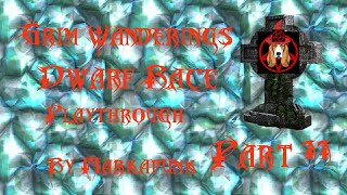 Grim Wanderings Dwarf Race Playthrough By Markapunk  Part 11  Destroying The Cursed Helmet [upl. by Ikram]