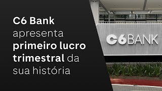 C6 BANK REGISTRA 1º LUCRO TRIMESTRAL [upl. by Harshman]