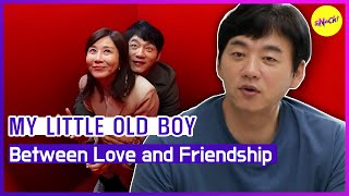 MY LITTLE OLD BOY Between Love and Friendship ENGSUB [upl. by Elleral]