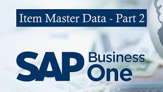 SAP BUSINESS ONE  Setting Up Master Item Data Part  B [upl. by Nasas]