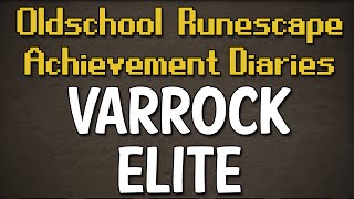 Varrock Elite Achievement Diary Guide  Oldschool Runescape [upl. by Eyllom]