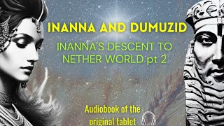 Audiobook  The SUMERIAN TABLET of Inanna and Dumuzid  INANNAS DESCENT TO NETHER WORLD  pt 2 [upl. by Crespo269]