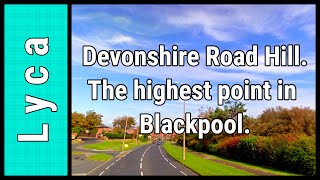 Devonshire Road Hill The highest point in Blackpool [upl. by Ateerys614]