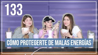 Cómo protegerte de las malas energías  EP 133 [upl. by Ettenan325]