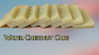 WATER CHESTNUT CAKE  HOW TO MAKE WATER CHESTNUT CAKE  Amylyn’s Kitchen [upl. by Kylen]