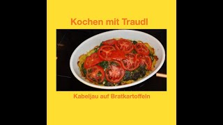 Leckeres Essen für alle Tage Kabeljau auf Bratkartoffeln von Kochen mit Traudl [upl. by Olette245]