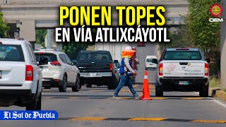 ¡Ponen topes Colocan reductores de velocidad en la Vía Atlixcáyotl [upl. by Eedna596]