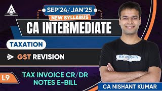 L9  Tax Invoice CrDr Notes EBill  GST Revision  CA Inter Tax September 24January 25 Revision [upl. by Longfellow]